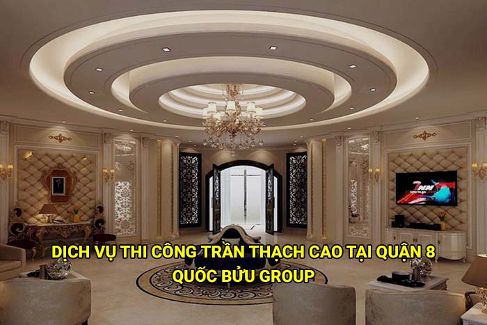 Dịch vụ thi công trần thạch cao tại Quận 8 uy tín, giá rẻ