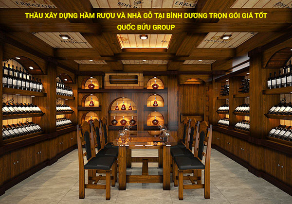 Thầu xây dựng hầm rượu và nhà gỗ tại Bình Dương trọn gói giá tốt