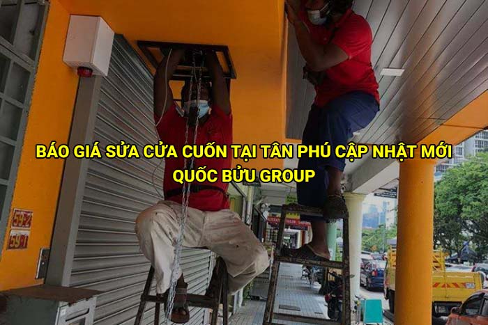 Báo giá sửa cửa cuốn tại Tân Phú cập nhật mới