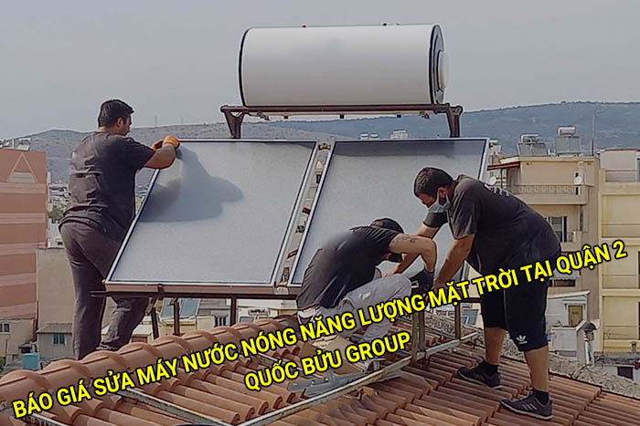 Báo giá sửa máy nước nóng năng lượng mặt trời tại Quận 2 mới nhất
