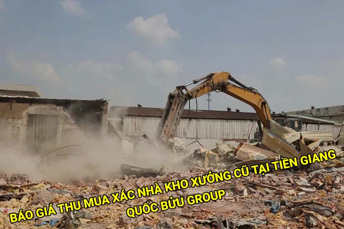 Báo giá thu mua xác nhà kho xưởng cũ tại Tiền Giang mới nhất