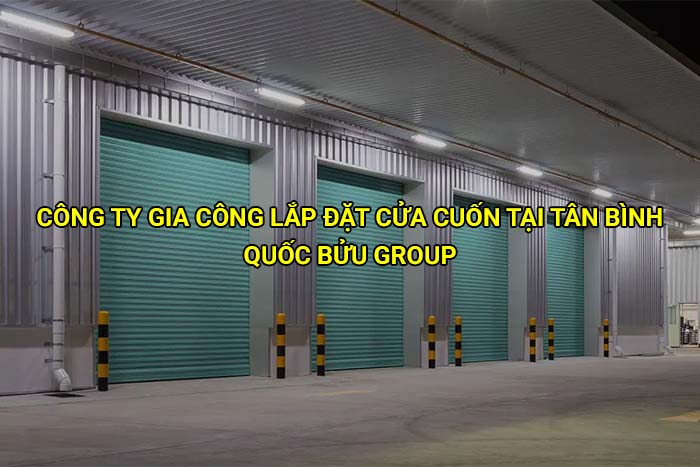 Công ty gia công lắp đặt cửa cuốn tại Tân Bình uy tín