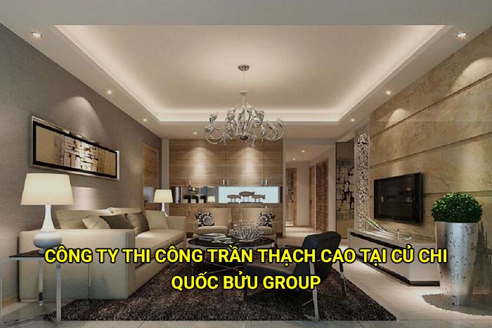 Công ty thi công trần thạch cao tại Củ Chi uy tín