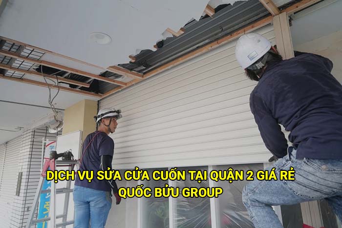 Dịch vụ sửa cửa cuốn tại Quận 2 giá rẻ, uy tín