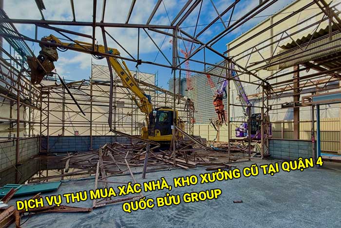 Dịch vụ thu mua xác nhà, kho xưởng cũ tại Quận 4 chuyên nghiệp