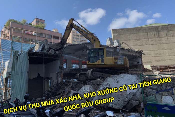 Dịch vụ thu mua xác nhà, kho xưởng cũ tại Tiền Giang giá tốt