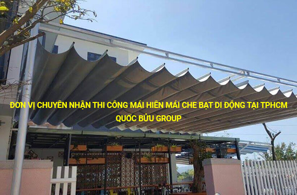 Đơn vị chuyên nhận thi công mái hiên mái che bạt di động tại Tphcm