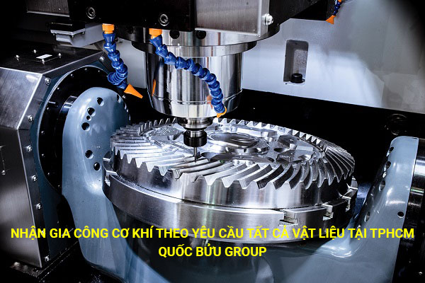 Nhận gia công cơ khí theo yêu cầu tất cả vật liệu tại TPHCM - www.quocbuugroup.com