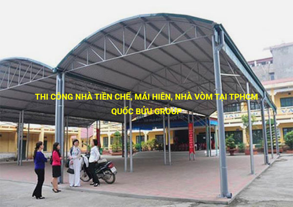 Thi công nhà tiền chế, mái hiên, nhà vòm tại TPHCM