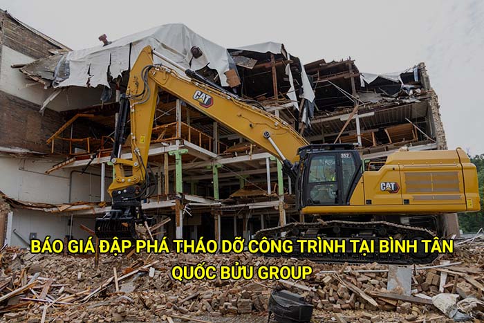 Báo giá đập phá tháo dỡ công trình tại Bình Tân mới nhất