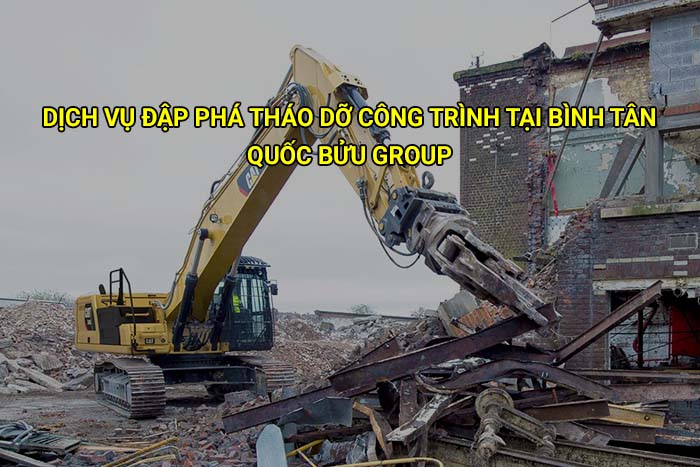 Dịch vụ đập phá tháo dỡ công trình tại Bình Tân giá tốt