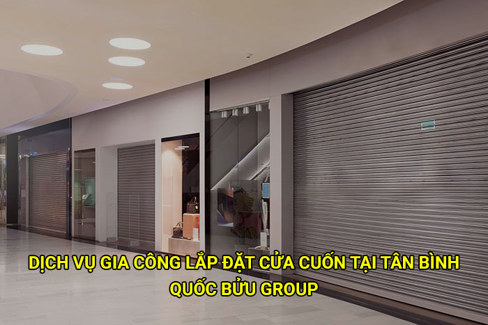 Dịch vụ gia công lắp đặt cửa cuốn tại Tân Bình giá tốt