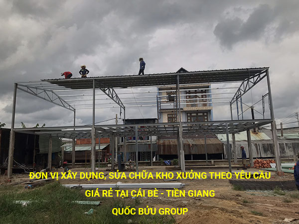 Đơn vị xây dựng, sửa chữa kho xưởng theo yêu cầu giá rẻ tại Cái Bè - Tiền Giang