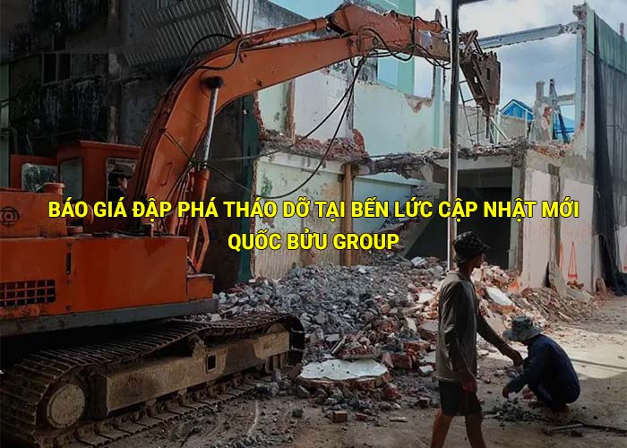 Báo giá đập phá tháo dỡ tại Bến Lức cập nhật mới