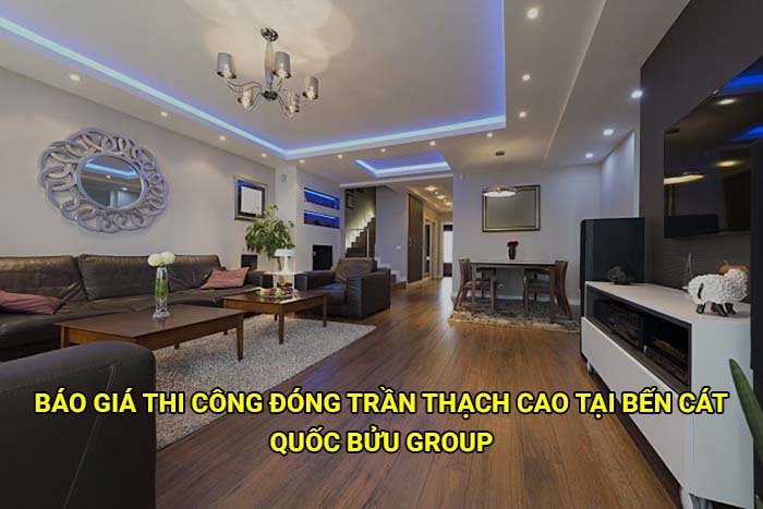 Báo giá thi công đóng trần thạch cao tại Bến Cát mới nhất