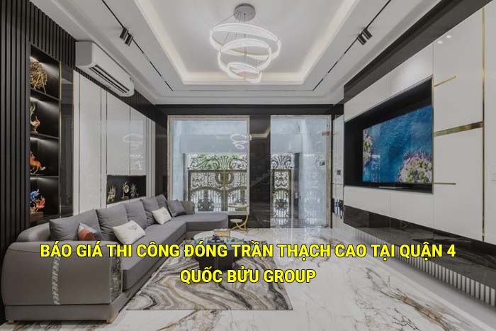 Báo giá thi công đóng trần thạch cao tại Quận 4 mới nhất