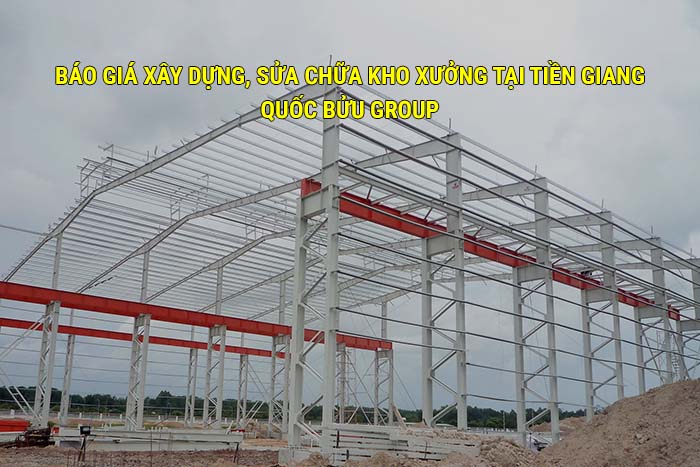 Báo giá xây dựng, sửa chữa kho xưởng tại Tiền Giang mới cập nhật