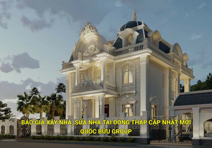 Báo giá xây nhà, sửa nhà tại Đồng Tháp cập nhật mới