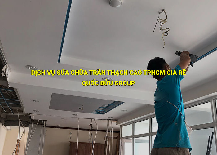Dịch vụ sửa chữa trần thạch cao Tphcm trọn gói, giá rẽ nhất
