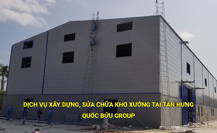 Dịch vụ xây dựng, sửa chữa kho xưởng tại Tân Hưng uy tín, chất lượng
