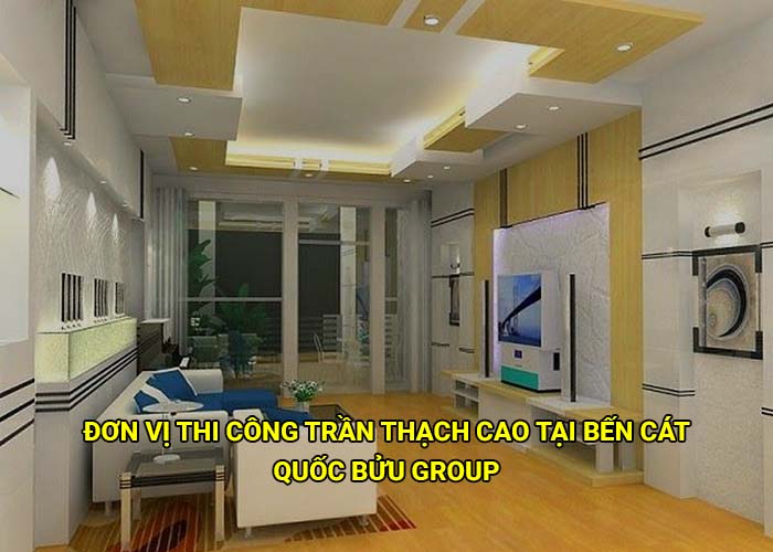 Đơn vị thi công trần thạch cao tại Bến Cát uy tín, giá tốt