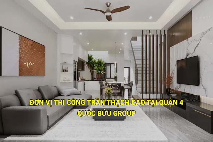 Đơn vị thi công trần thạch cao tại Quận 4 uy tín, giá tốt
