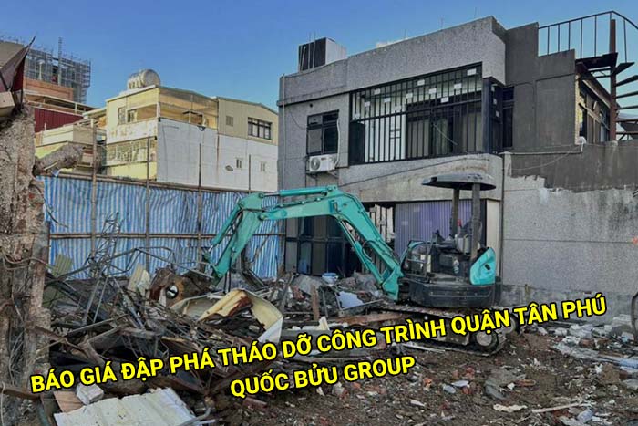 Báo giá đập phá tháo dỡ công trình tại Quận Tân Phú mới nhất