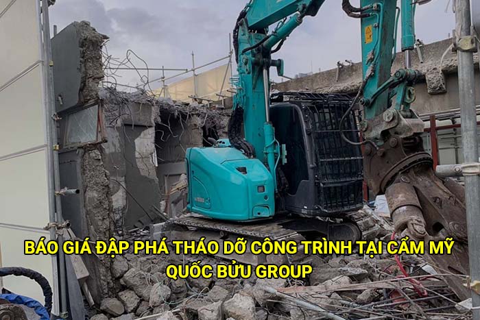 Báo giá đập phá tháo dỡ công trình tại Cẩm Mỹ cập nhật mới