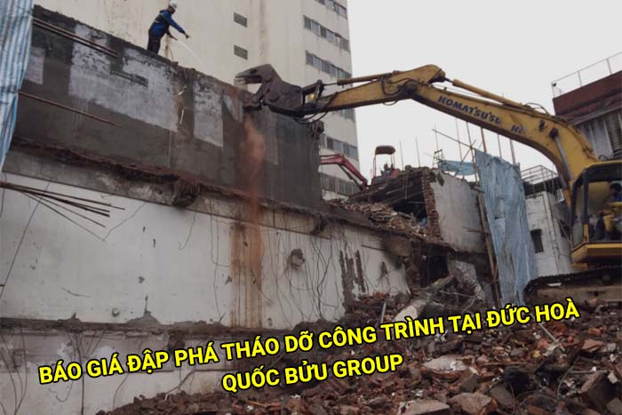 Báo giá đập phá tháo dỡ công trình tại Đức Hoà mới nhất