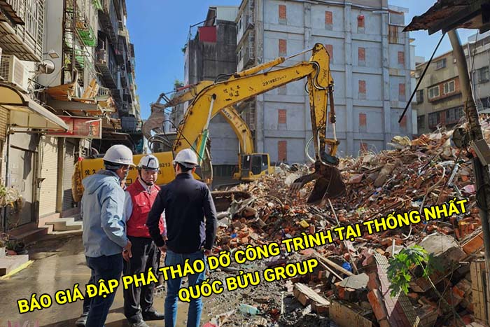 Báo giá đập phá tháo dỡ công trình tại Thống Nhất mới nhất