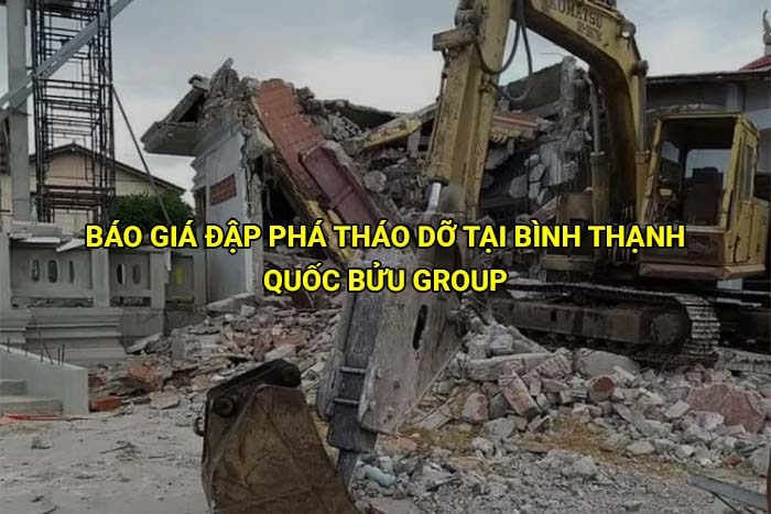 Báo giá đập phá tháo dỡ công trình tại Bình Thạnh cập nhật mới