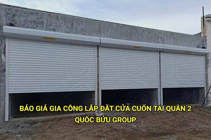 Báo giá gia công lắp đặt cửa cuốn tại Quận 2 mới nhất