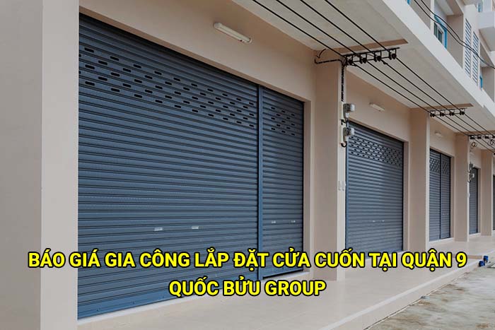 Báo giá gia công lắp đặt cửa cuốn tại Quận 9 mới nhất