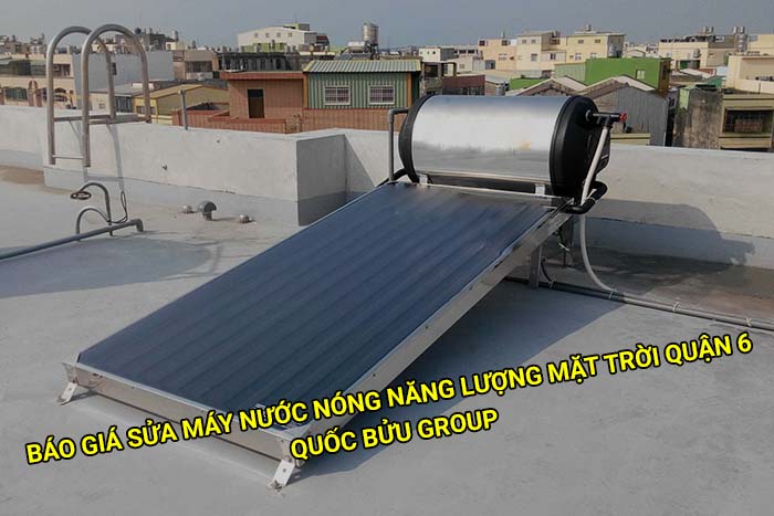 Báo giá sửa máy nước nóng năng lượng mặt trời Quận 6 mới nhất