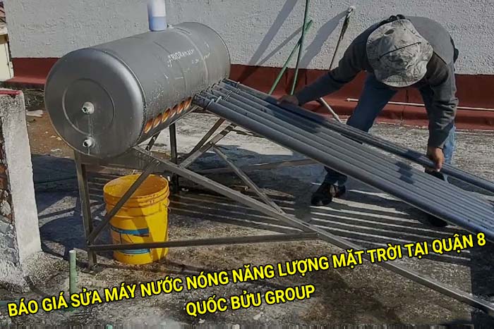 Báo giá sửa máy nước nóng năng lượng mặt trời tại Quận 8 mới nhất