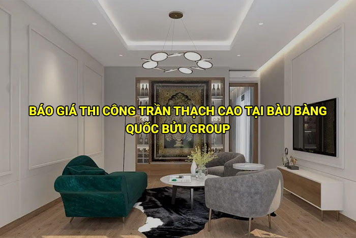 Báo giá thi công trần thạch cao tại Bàu Bàng mới nhất