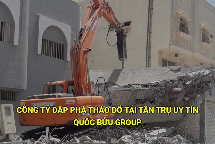 Công ty đập phá tháo dỡ tại Tân Trụ uy tín, giá tốt