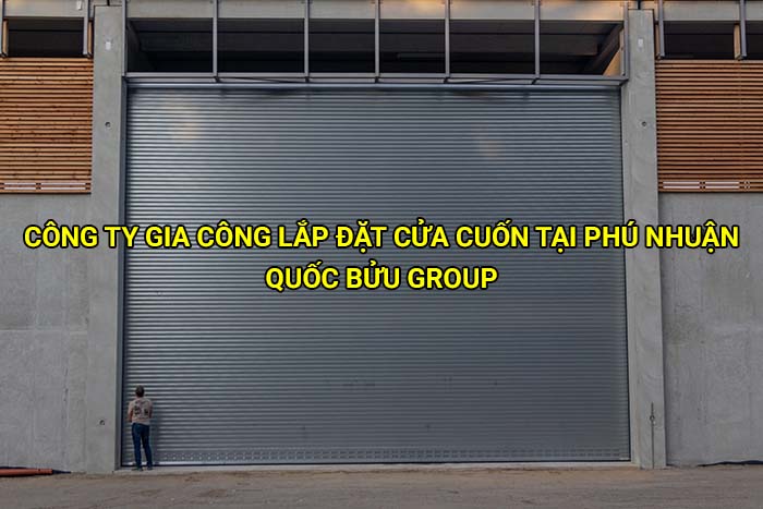 Công ty gia công lắp đặt cửa cuốn tại Phú Nhuận uy tín