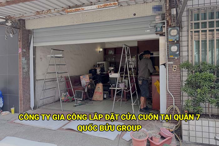 Công ty gia công lắp đặt cửa cuốn tại Quận 7 uy tín