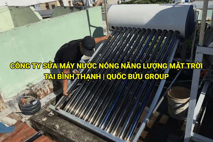 Công ty sửa máy nước nóng năng lượng mặt trời tại Bình Thạnh uy tín