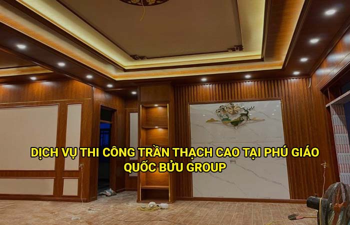 Dịch vụ thi công trần thạch cao tại Phú Giáo uy tín, giá rẻ